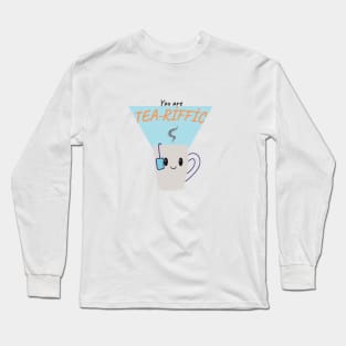 You are tea-riffic Long Sleeve T-Shirt